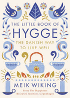 The Little Book of Hygge. The Danish Way to Live Well