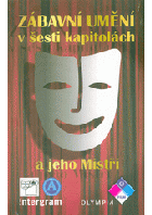 Zábavní umění v šesti kapitolách a jeho Mistři