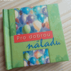 Pro dobrou náladu dárková knížečka s citáty