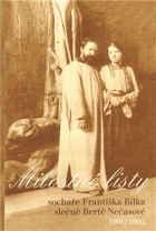 Milostné listy sochaře Františka Bílka slečně Bertě Nečasové 1901-1902