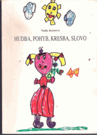 Hudba, pohyb, kresba, slovo