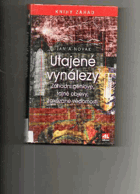 Utajené vynálezy - záhadní géniové, tajné objevy, zakázané vědomosti