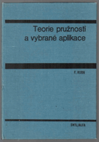 Teorie pružnosti a vybrané aplikace. Příručka pro vys. školy techn. směru.