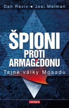 Špioni proti Armagedonu - Tajné války Mosadu BEZ OBÁLKY!
