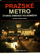 Pražské metro. Čtvrtá dimenze velkoměsta. Historie, výstavba, provoz