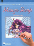 Manga mania shoujo - jak kreslit okouzlující a romantické postavy japonských komiksů