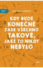 Kdy bude konečně zase všechno takové, jaké to nikdy nebylo