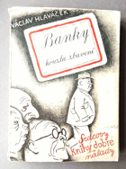 Banky kouzla zbavené - úvahy skoro národohospodářské o bankách a bursách s praktickými ...
