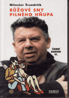 Černí baroni. VI, Růžové sny pilného hňupa, aneb, Poručíme větru, dešti
