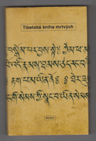 Tibetská kniha mrtvých - Bardo thödol (Vysvobození v bardu skrze naslouchání)
