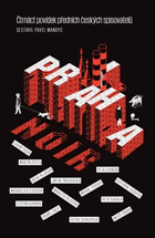 Praha Noir. Čtrnáct povídek předních českých spisovatelů. Cigan, Goffa, Hejdová, ...