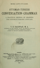 Ottoman-Turkish conversation-grammar - a practical method of learning the Ottoman-Turkish language