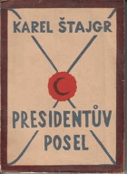 Presidentův posel - raport Karla Štajgra o cestě, již z Omahy ve Spojených státech ...