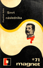 Smrt následníka Františka Ferdinanda d'Este MAGNET