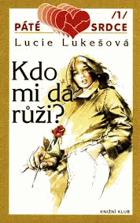 Páté srdce sv. 1 Kdo mi dá růži?
