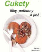 Cukety, lilky, patisony a jiné