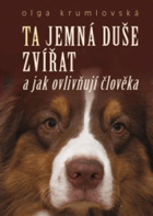 Ta jemná duše zvířat a jak ovlivňují člověka