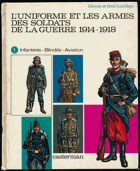 2SVAZKY L'uniforme et Les Armes Des Soldats De La Guerre 1914 - 1918. Tome 1-2