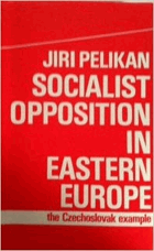 Socialist opposition in eastern Europe - the Czechoslovak example