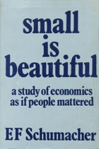 Small is beautiful - a study of economics as if people mattered