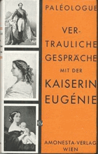 Vertrauliche Gespräche mit der Kaiserin Eugenie