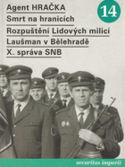 Agent Hračka, smrt na hranicích, rozpuštění Lidových milicí, Laušman v Bělehradě, X. ...