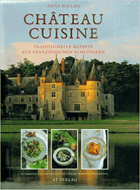 Chateau Cuisine. Traditionelle Rezepte aus französischen Schlössern