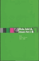 Kdo řekl A, musí říct i B - texty Václava Havla 1968-2008