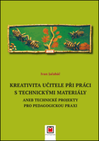 Kreativita učitele při práci s technickými materiály aneb technické projekty pro pedagogickou ...