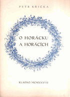 O Horácku a Horácích PODPIS KŘÍČKA, EMLER, OLEXA, VACKE, SÍLA, TREFIL, HANYCH!!!