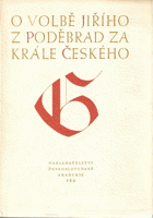 O volbě Jiřího z Poděbrad za krále českého 2. března 1458
