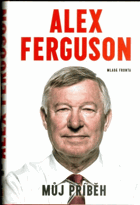 Alex Ferguson - Můj příběh BEZ OBÁLKY!