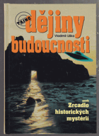 Tajné dějiny budoucnosti, aneb, Zrcadlo historických mystérií