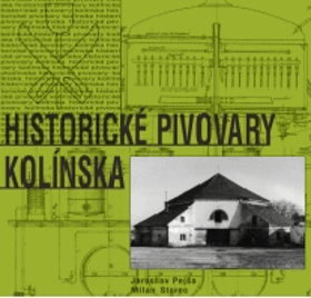 Historické pivovary Kolínska. Historical breweries of the Kolín District = Historische ...