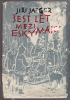 Šest let mezi Eskymáky