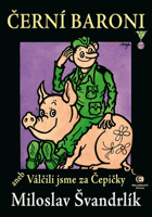Černí baroni, aneb, Válčili jsme za Čepičky