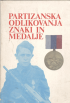 Partizanska odlikovanja, znaki in medalje. Slovenskie partizanskie medali i otlichia = Partisan ...