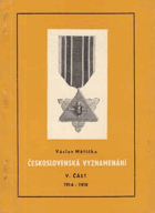 Československá vyznamenání. Část 5, 1. národní odboj 1914-1918