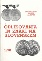 Odlikovanja in znaki na Slovenskem - ob 75-letnici Mariborskega muzejstva in 60-letnici bojev za ...