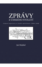 Zprávy z českého století - tiskové agentury a česká společnost 1848-1948