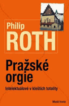 Pražské orgie - intelektuálové v kleštích totality