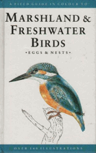 A Field Guide in Colour to Marshlands and Freshwater Birds, Eggs and Nests