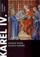 Karel IV. - historie života velkého vladaře