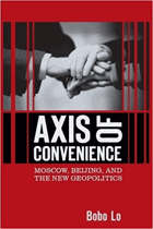 Axis of convenience. Moscow, Beijing, and the new geopolitics.