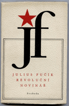 Julius Fučík, revoluční novinář - Výbor článků 1931-1943