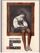 Im Rahmen des Unmöglichen. Collagen