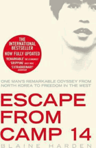 Escape from Camp 14. One Man's Remarkable Odyssey from North Korea to Freedom in the West