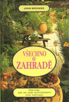 Všechno o zahradě. Návody, jak se stát architektem své zahrady
