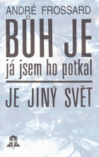 Bůh je, já jsem ho potkal.-Je jiný svět
