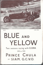Blue and Yellow. Two Seasons Racing With B. Bira 1939 and 1946